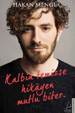 Kalbin Temizse Hikayen Mutlu Biter - Hakan Mengüç