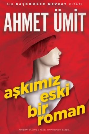 Aşkımız Eski Bir Roman - Ahmet Ümit