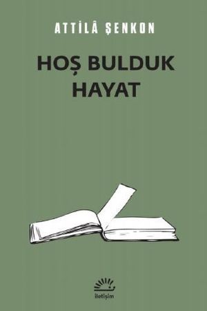 Hoş Bulduk Hayat - Attila Şenkon