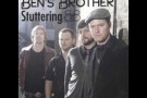 Bens Brother - Stuttering (Kiss Me Again)