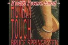 Bruce Springsteen - I wish I were blind