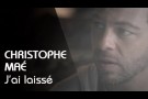 Christophe Maé - J'ai Laissé [Clip Officiel]