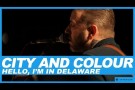 City And Colour | Hello, I’m In Delaware