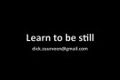 Learn to be still.mov