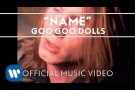 Goo Goo Dolls - "Name" [Official Video]