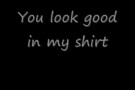 Keith Urban - You Look Good In My Shirt Lyrics