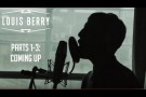 Louis Berry: Coming Up | Mini Doc Parts 1-3
