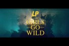 LP - Girls Go Wild (Official Music Video)
