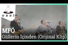 MFÖ - Güllerin İçinden (Official Klip)