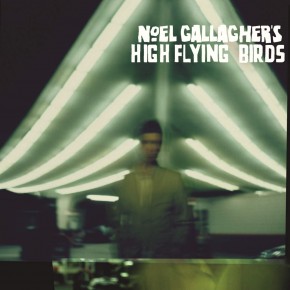 What A Life - NOEL GALLAGHERS HIGH FLYING BIRDS