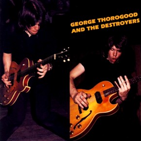 Who Do You Love - GEORGE THOROGOOD AND THE DESTROYERS