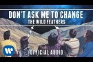 The Wild Feathers - Don't Ask Me To Change [Official Audio]